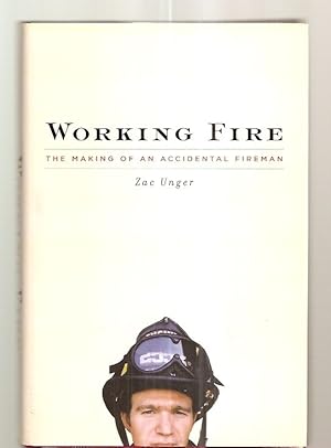 Imagen del vendedor de WORKING FIRE: THE MAKING OF AN ACCIDENTAL FIREMAN a la venta por biblioboy