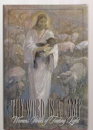 Seller image for THY WORD IS A LAMP: WOMEN'S STORIES OF FINDING LIGHT: ESSAYS FROM THE 1998 WOMEN'S CONFERENCE SPONSORED BY BRIGHAM YOUNG UNIVERSITY AND THE RELIEF SOCIETY for sale by biblioboy
