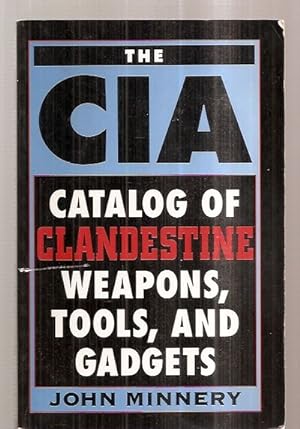 Seller image for THE CIA CATALOG OF CLANDESTINE WEAPONS, TOOLS AND GADGETS for sale by biblioboy
