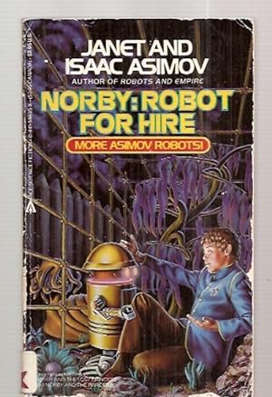 Seller image for NORBY: ROBOT FOR HIRE [MORE ASIMOV ROBOTS!] [originally published as two separate titles: NORBY AND THE LOST PRINCESS and NORBY AND THE INVADERS] for sale by biblioboy