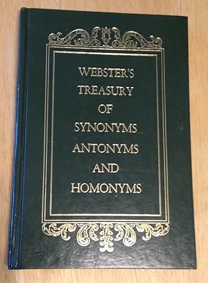 Webster's Treasury of Synonyms Antonyms Homonyms