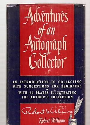 Immagine del venditore per ADVENTURES OF AN AUTOGRAPH COLLECTOR: AN INTRODUCTION TO COLLECTING WITH SUGGESTIONS FOR BEGINNERS venduto da biblioboy