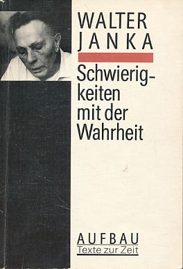 Schwierigkeiten mit der Wahrheit. Mit e. biogr. Notiz von Michael Rohrwasser / Aufbau, Texte zur ...