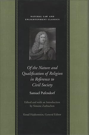 Bild des Verkufers fr Of the Nature and Qualification of Religion in Reference to Civil Society (Natural Law and Enlightenment Classics). Edited and with an Introduction by Simone Zurbuchen. zum Verkauf von Fundus-Online GbR Borkert Schwarz Zerfa