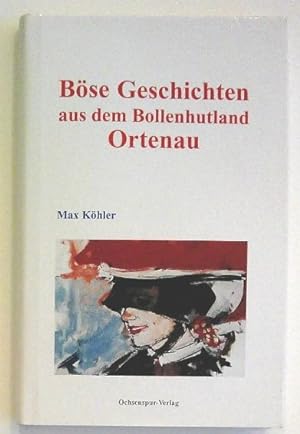 Max Köhler : Böse Geschichten aus dem Bollenhutland Ortenau. - Ein vergnügliches Lesebuch.