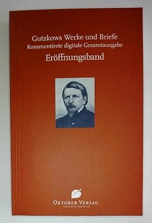 Karl Gutzkow: Gutzkows Werke und Briefe. - Eröffnungsband. - (Buch + CD)