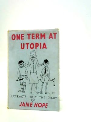 Bild des Verkufers fr One Term at Utopia. Pages from the Diary of Jane Hope. zum Verkauf von World of Rare Books