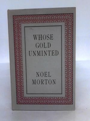 Bild des Verkufers fr Whose Gold Unminted zum Verkauf von World of Rare Books