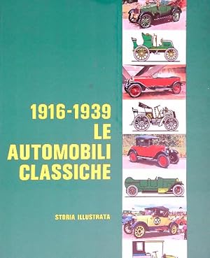 1916-1939 Le automobili classiche. Storia illustrata