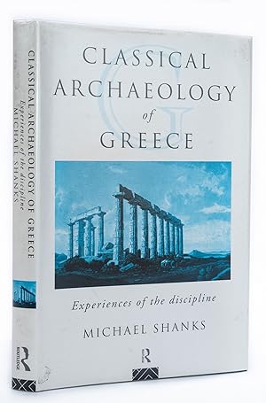 Classical Archaeology of Greece: Experiences of the Discipline.