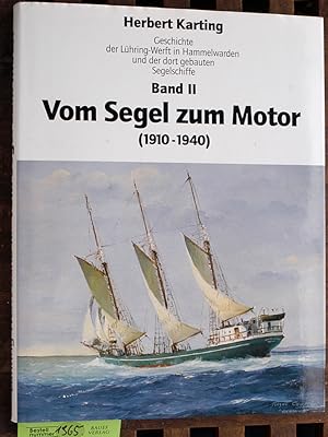 Geschichte der Lühring-Werft in Hammelwarden und der dort gebauten Segelschiffe. Bd.2 Vom Segel z...