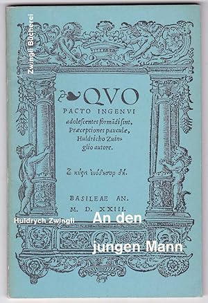 Imagen del vendedor de An den jungen Mann: Zwinglis Erziehungsschrift aus dem Jahr 1523 a la venta por Kultgut