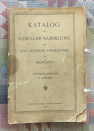 Katalog der Gemälde-Sammlung der Kgl. Älteren Pinakothek in München Amtliche Ausgabe