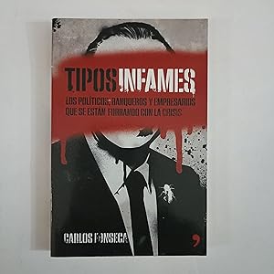 Seller image for Tipos infames. Los polticos, banquero y empresarios. for sale by Saturnlia Llibreria