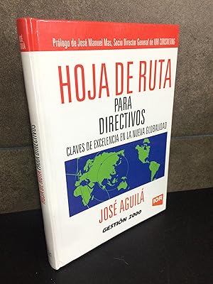 Imagen del vendedor de Hoja de ruta para directivos: claves de excelencia en la nueva globalidad. José Aguila Pérez. a la venta por Lauso Books