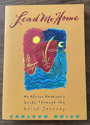 Lead Me Home: An African-American's Guide Through The Grief Journey