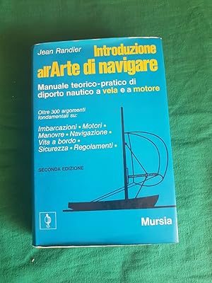 INTRODUZIONE ALL'ARTE DI NAVIGARE MANUALE TEORICO PRATICO DI DIPORTO NAUTICO A VELA E A MOTORE,