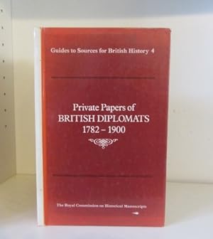 Seller image for Private Papers of British Diplomats, 1782-1900 : Guides to Sources for British History 4 for sale by BRIMSTONES