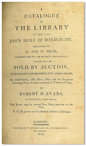 A CATALOGUE OF THE LIBRARY OF THE LATE JOHN DUKE OF ROXBURGHE . WHICH WILL BE SOLD BY AUCTION AT ...