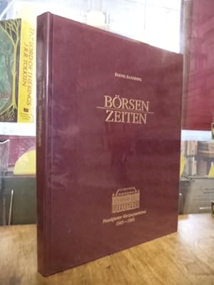 Bild des Verkufers fr Brsen-Zeiten - Frankfurt in 4 Jahrhunderten zwischen Antwerpen, Wien, New York und Berlin, hrsg- vom Vorstand der Frankfurter Wertpapierbrse aus Anla des 400jhrigen Jubilums am 9. September 1985, zum Verkauf von Antiquariat Orban & Streu GbR