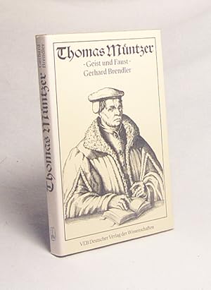 Bild des Verkufers fr Thomas Mntzer : Geist und Faust / Gerhard Brendler zum Verkauf von Versandantiquariat Buchegger