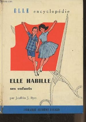 Imagen del vendedor de Elle habille ses enfants (Collection "Elle encyclopdie") a la venta por Le-Livre