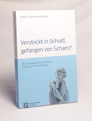 Seller image for Verstrickt in Schuld, gefangen von Scham? : neue Perspektiven auf Snde, Erlsung und Vershnung / Ulrike Link-Wieczorek (Hg.) for sale by Versandantiquariat Buchegger