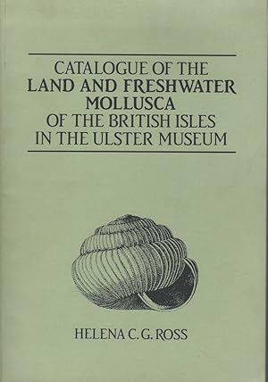 Catalogue of the Land and Freshwater Mollusca of the British Isles in the Ulster Museum, with dis...