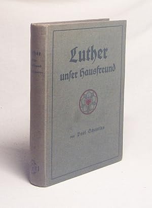 Seller image for Luther unser Hausfreund / Paul Scheurlen for sale by Versandantiquariat Buchegger
