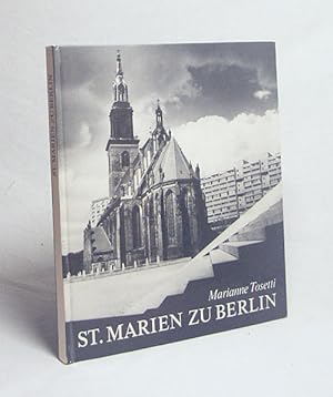 Imagen del vendedor de St. Marien zu Berlin : aus 700 Jahren Kirchen-Geschichte / Marianne Tosetti. Fotos von Volkmar Herre a la venta por Versandantiquariat Buchegger