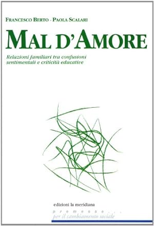 Seller image for Mal d'amore Relazioni famigliari tra confusioni sentimentali e criticit educative for sale by Di Mano in Mano Soc. Coop