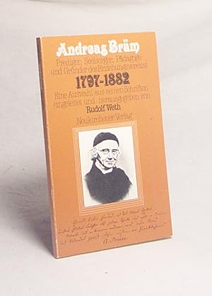 Imagen del vendedor de Andreas Brm : Prediger, Seelsorger, Pdagoge u. Grnder d. Erziehungsvereins 1797 - 1882 ; e. Ausw. aus seinen Schriften / eingel. u. hrsg. von Rudolf Weth a la venta por Versandantiquariat Buchegger