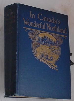 Seller image for In Canada's Wonderful Northland for sale by R Bryan Old Books