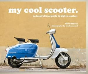 Bild des Verkufers fr My Cool Scooter : An Inspirational Guide to Stylish Scooters zum Verkauf von AHA-BUCH GmbH