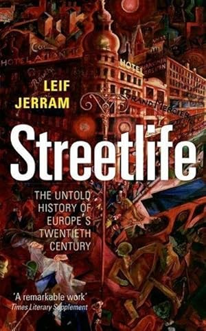 Bild des Verkufers fr Streetlife : The Untold History of Europe's Twentieth Century zum Verkauf von AHA-BUCH GmbH