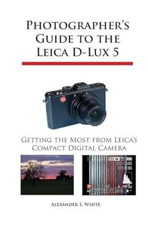 Immagine del venditore per Photographer's Guide to the Leica D-Lux 5 : Getting the Most from Leica's Compact Digital Camera venduto da AHA-BUCH GmbH