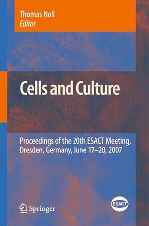 Seller image for Cells and Culture : Proceedings of the 20th ESACT Meeting, Dresden, Germany, June 17-20, 2007 for sale by AHA-BUCH GmbH