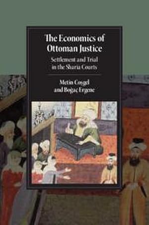 Bild des Verkufers fr The Economics of Ottoman Justice : Settlement and Trial in the Sharia Courts zum Verkauf von AHA-BUCH GmbH