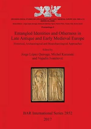 Seller image for Entangled Identities and Otherness in Late Antique and Early Medieval Europe : Historical, Archaeological and Bioarchaeological Approaches for sale by AHA-BUCH GmbH