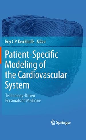 Bild des Verkufers fr Patient Specific Modeling of the Cardiovascular System : Technology-Driven Personalized Medicine zum Verkauf von AHA-BUCH GmbH