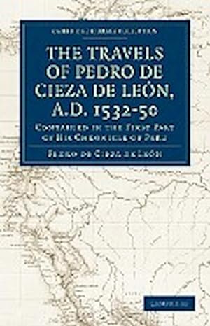 Bild des Verkufers fr Travels of Pedro de Cieza de Leon, A.D. 1532 50 : Contained in the First Part of His Chronicle of Peru zum Verkauf von AHA-BUCH GmbH