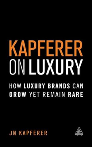 Immagine del venditore per Kapferer on Luxury : How Luxury Brands Can Grow Yet Remain Rare venduto da AHA-BUCH GmbH