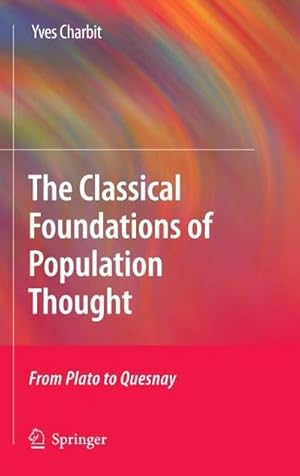 Seller image for The Classical Foundations of Population Thought : From Plato to Quesnay for sale by AHA-BUCH GmbH