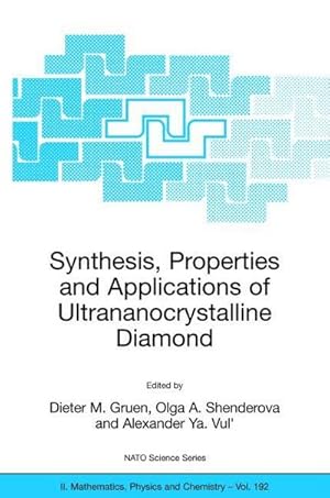 Seller image for Synthesis, Properties and Applications of Ultrananocrystalline Diamond : Proceedings of the NATO Arw on Synthesis, Properties and Applications of Ultrananocrystalline Diamond, St. Petersburg, Russia, from 7 to 10 June 2004. for sale by AHA-BUCH GmbH