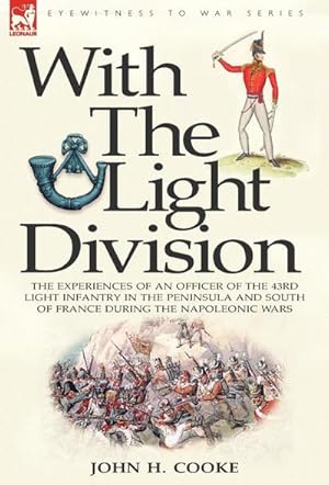 Seller image for With the Light Division : the Experiences of an Officer of the 43rd Light Infantry in the Peninsula and South of France During the Napoleonic Wars for sale by AHA-BUCH GmbH