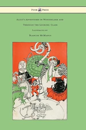 Seller image for Alice's Adventures in Wonderland and Through the Looking-Glass - With Sixteen Full-Page Illustrations by Blanche McManus for sale by AHA-BUCH GmbH