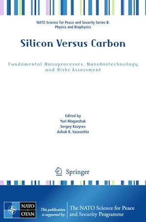 Bild des Verkufers fr Silicon Versus Carbon : Fundamental Nanoprocesses, Nanobiotechnology and Risks Assessment zum Verkauf von AHA-BUCH GmbH