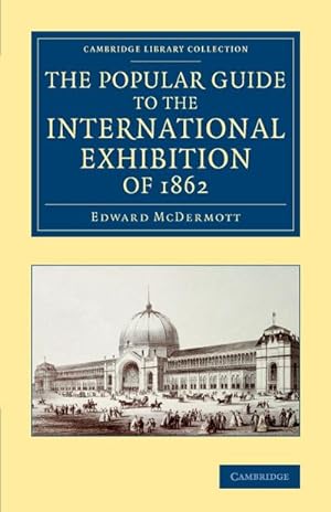 Bild des Verkufers fr The Popular Guide to the International Exhibition of 1862 zum Verkauf von AHA-BUCH GmbH