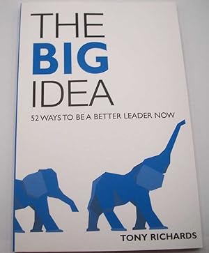 Seller image for The Big Idea: 52 Ways to Be a Better Leader Now for sale by Easy Chair Books