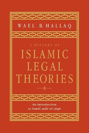 Bild des Verkufers fr A History of Islamic Legal Theories : An Introduction to Sunni Usul Al-Fiqh zum Verkauf von AHA-BUCH GmbH